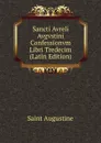 Sancti Avreli Avgvstini Confessionvm Libri Tredecim (Latin Edition) - Saint Augustine