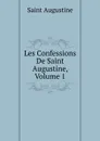 Les Confessions De Saint Augustine, Volume 1 - Saint Augustine