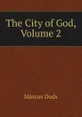 The City of God, Volume 2 - Marcus Dods