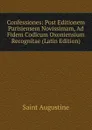 Confessiones: Post Editionem Parisiensem Novissimam, Ad Fidem Codicum Oxoniensium Recognitae (Latin Edition) - Saint Augustine