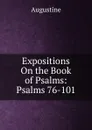 Expositions On the Book of Psalms: Psalms 76-101 - Augustine