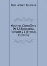 Oeuvres Completes De J.J. Rousseau, Volume 21 (French Edition) - Жан-Жак Руссо