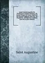 Sancti Avreli Avgvstini De Perfectione Ivstitiae Hominis, De Gestis Pelagii, De Gratia Christi Et De Peccato Originali Libri Dvo, De Nvptiis Et . Ad Valerivm Comitem Libri Dvo (Latin Edition) - Saint Augustine