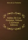 Fables De J. La Fontaine, Volume 2 (German Edition) - Jean de La Fontaine