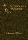 England.s story for children - E Baumer Williams