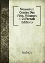 Nouveaux Contes Des Fees, Volumes 1-2 (French Edition) - Aulnoy