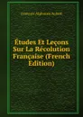 Etudes Et Lecons Sur La Recolution Francaise (French Edition) - François-Alphonse Aulard