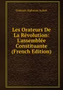 Les Orateurs De La Revolution: L.assemblee Constituante (French Edition) - François-Alphonse Aulard