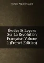 Etudes Et Lecons Sur La Revolution Francaise, Volume 1 (French Edition) - François-Alphonse Aulard