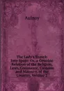 The Lady.s Travels Into Spain: Or, a Genuino Relation of the Religion, Laws, Commerce, Customs and Manners of the Country, Volume 2 - Aulnoy