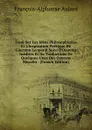 Essai Sur Les Idees Philosophiques Et L.Inspiration Poetique De Giacomo Leopardi Suivi D.Oeuvres Inedites Et De Traductions De Quelques-Unes Des Oeuvres Morales . (French Edition) - François-Alphonse Aulard