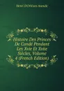 Histoire Des Princes De Conde Pendant Les Xvie Et Xviie Siecles, Volume 4 (French Edition) - Henri d'Orléans Aumale