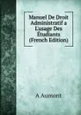 Manuel De Droit Administratif a L.usage Des Etudiants (French Edition) - A Aumont