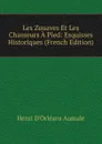 Les Zouaves Et Les Chasseurs A Pied: Esquisses Historiques (French Edition) - Henri d'Orléans Aumale