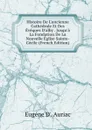 Histoire De L.ancienne Cathedrale Et Des Eveques D.alby . Jusqu.a La Fondation De La Nouvelle Eglise Sainte-Cecile (French Edition) - Eugéne d'Auriac