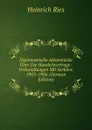 Diplomatische Aktenstucke Uber Die Handelsvertrags-Verhandlungen Mit Serbien: 1905-1906 (German Edition) - Heinrich Ries