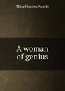 A woman of genius - Austin Mary Hunter