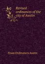 Revised ordinances of the city of Austin - Texas Ordinances Austin