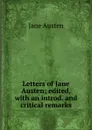 Letters of Jane Austen; edited, with an introd. and critical remarks - Jane Austen