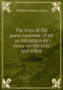 The lives of the poets-laureate. With an introductory essay on the title and office - Wiltshire Stanton Austin