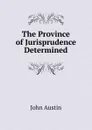 The Province of Jurisprudence Determined - John Austin