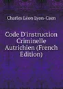 Code D.instruction Criminelle Autrichien (French Edition) - Charles Léon Lyon-Caen