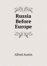 Russia Before Europe - Alfred Austin