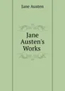 Jane Austen.s Works . - Jane Austen