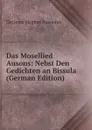 Das Mosellied Ausons: Nebst Den Gedichten an Bissula (German Edition) - Decimus Magnus Ausonius