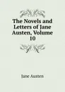 The Novels and Letters of Jane Austen, Volume 10 - Jane Austen