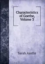 Characteristics of Goethe, Volume 3 - Sarah Austin