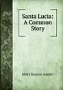 Santa Lucia: A Common Story - Austin Mary Hunter