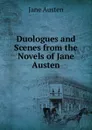 Duologues and Scenes from the Novels of Jane Austen - Jane Austen