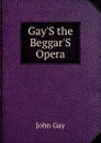 Gay.S the Beggar.S Opera - Gay John