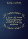 A Homeric Dictionary for Use in Schools and Colleges: From the German of Dr. Georg Autenrieth . - Georg Autenrieth