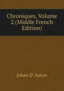 Chroniques, Volume 2 (Middle French Edition) - Jehan D' Auton
