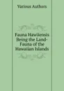 Fauna Hawiiensis Being the Land-Fauna of the Hawaiian Islands - Various Authors