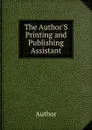 The Author.S Printing and Publishing Assistant - Author