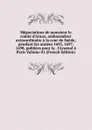 Megociations de monsieur le comte d.Avaux, ambassadeur extraordinaire a la cour de Suede, pendant les annees 1693, 1697, 1698, publiees pour la . l.Arsenal a Paris Volume 01 (French Edition) - 