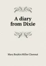 A diary from Dixie - Mary Boykin Miller Chesnut