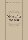 Dixie after the war - Myrta [from old catalog] Avary