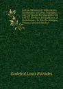 Lettres, Memoires Et Negociations De Monsieur Le Comte D.estrades: Tant En Qualite D.ambassadeur De S.M.T.C. En Italie, En Angleterre, . En Hollande, . La Paix De Nimegue, Volume 1 (French Edition) - Godefroi Louis Estrades