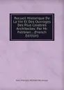 Recueil Historique De La Vie Et Des Ouvrages Des Plus Celebres Architectes: Par Mr. Felibien. . (French Edition) - Jean-François Félibien Des Avaux