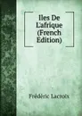 Iles De L.afrique (French Edition) - Frédéric Lacroix