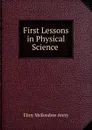 First Lessons in Physical Science . - Elroy McKendree Avery