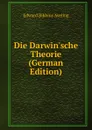 Die Darwin.sche Theorie (German Edition) - Edward Bibbins Aveling