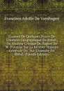 Examen De Quelques Points De L.histoire Geographique Du Bresil . Ou Analyse Critique Du Raport De M. D.avezac Sur La Recente Histoire Generale Du . Sur L.histoire Du Bresil. (French Edition) - Francisco Adolfo de Varnhagen