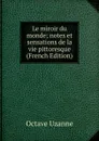 Le miroir du monde; notes et sensations de la vie pittoresque (French Edition) - Octave Uzanne