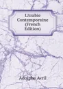 L.Arabie Contemporaine (French Edition) - Adolphe Avril