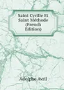 Saint Cyrille Et Saint Methode (French Edition) - Adolphe Avril